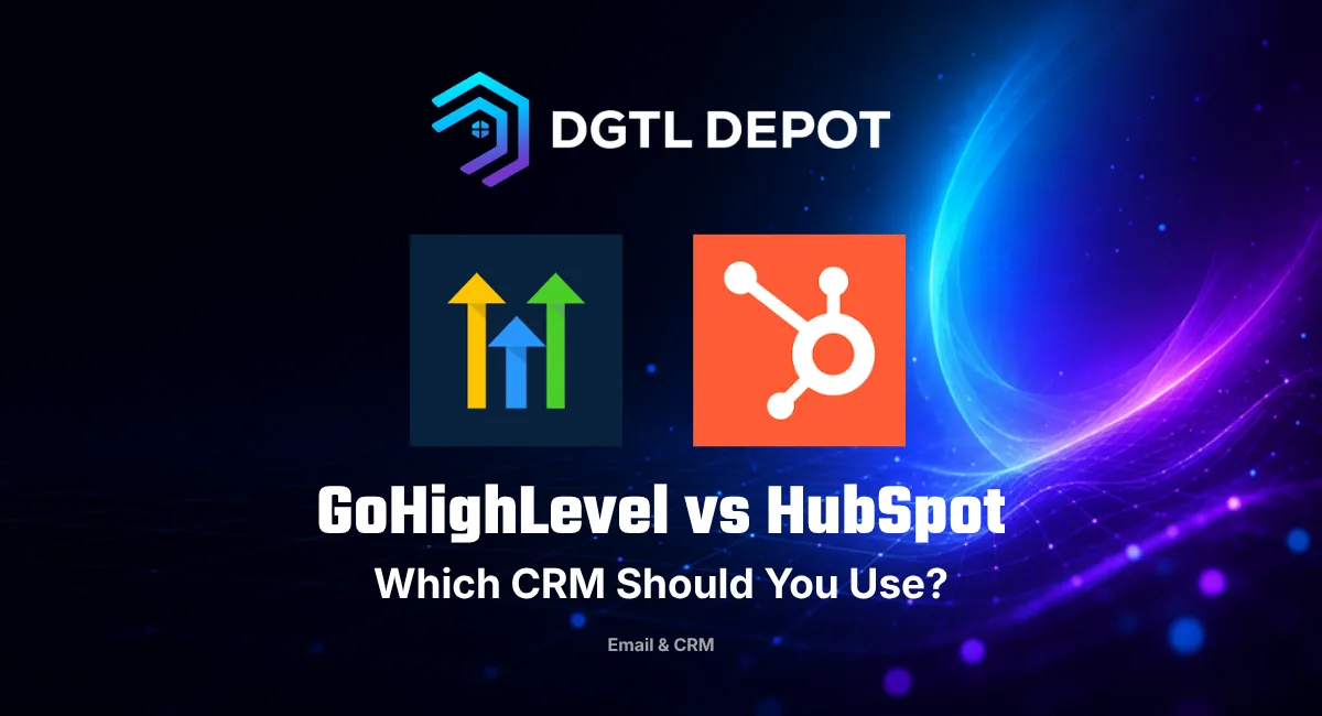 GoHighLevel vs HubSpot — comparing the two CRMs for a small business, from DGTL Depot