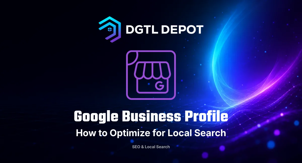Google Business Profile optimization — how to show up in local search, by DGTL Depot