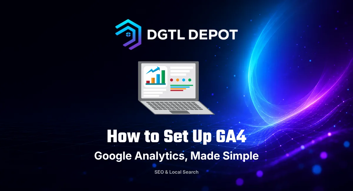 How to set up GA4 — a Google Analytics setup guide for small business from DGTL Depot
