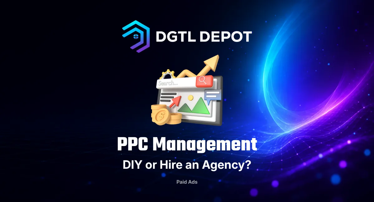 PPC management — should you do it yourself or hire an agency? A small-business guide from DGTL Depot