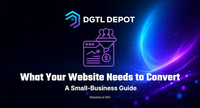 What Your Website Needs to Convert — a small-business guide by DGTL Depot